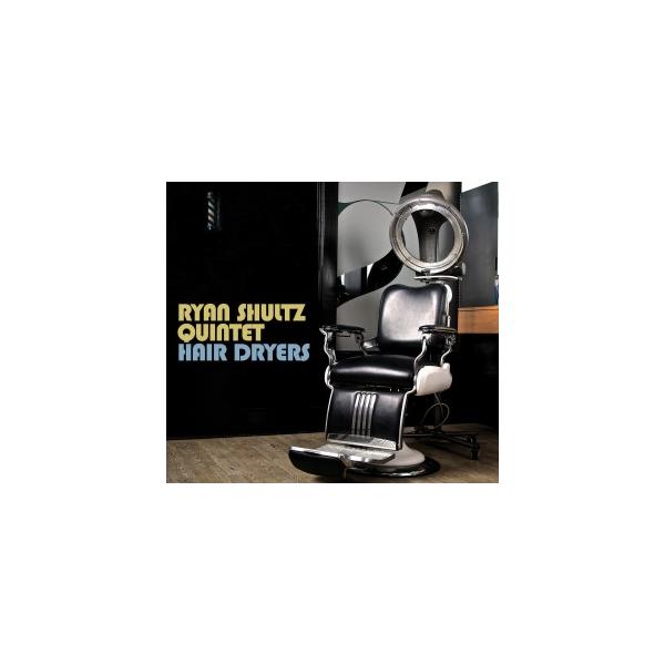 Hair Dryers (Ryan Shultz Quintet)