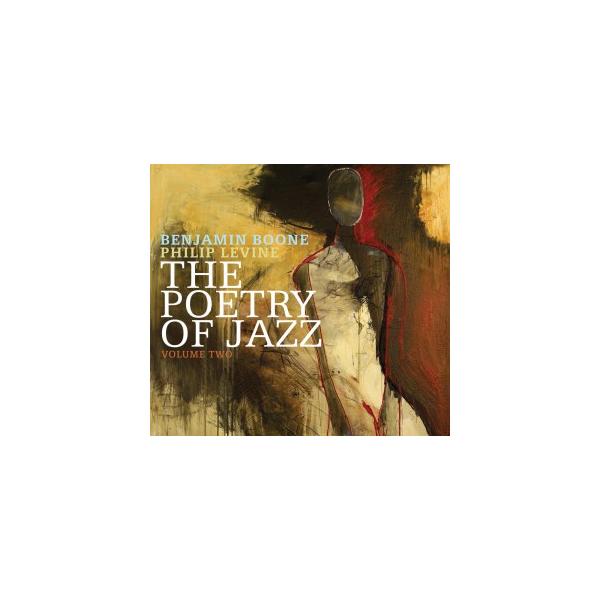 The Poetry Of Jazz Volume Two (Benjamin Boone - Philip Levine)