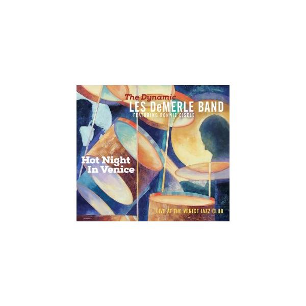 Hot Night In Venice: Live At The Venice Jazz Club (Dynamic Les DeMerle Band)