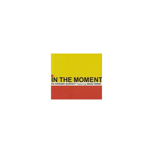 In The Moment (Ed Kroger Quintett)