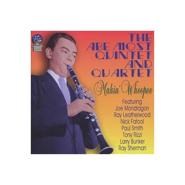 Makin' Whoopee (The Abe Most Quintet &amp; Quartet)