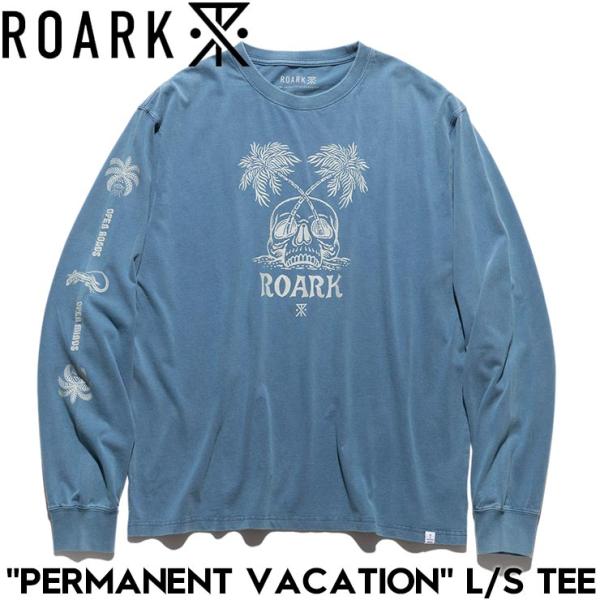 ROARK REVIVAL ロアーク リバイバル PERMANENT VACATION L/S TEE 長袖T