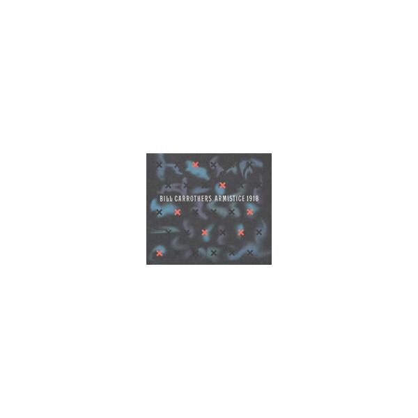 Armistice 1918/ビル・キャロザーズ[CD]【返品種別A】