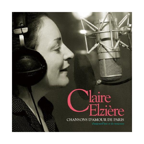 ◆品　番：RES-306◆発売日：2018年05月16日発売◆出荷目安：１〜２週間◆パリアイノウタエイエンノシャンソンアンドフレンチポップ/CLAIRE ELZIERE CHANSONS D'AMOUR DE PARIS-D'AUJOURD...