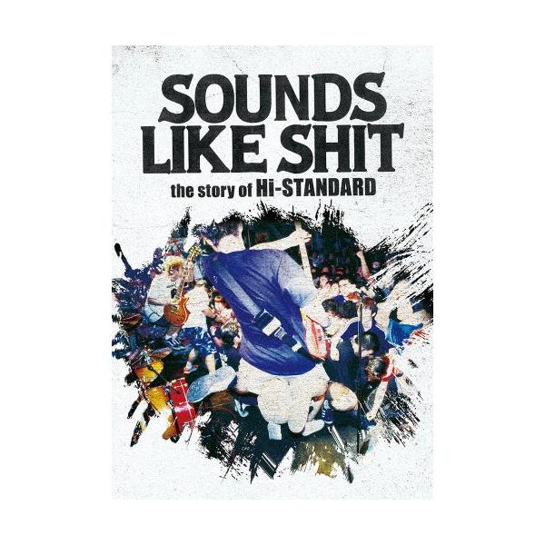 SOUNDS LIKE SHIT:the story of Hi-STANDARD/Hi-STANDARD[DVD]【返品種別A】