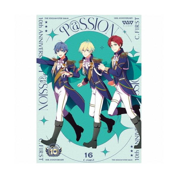 THE IDOLM@STER SideM 10th ANNIVERSARY P@SSION 16 C.FIRST/C.FIRST