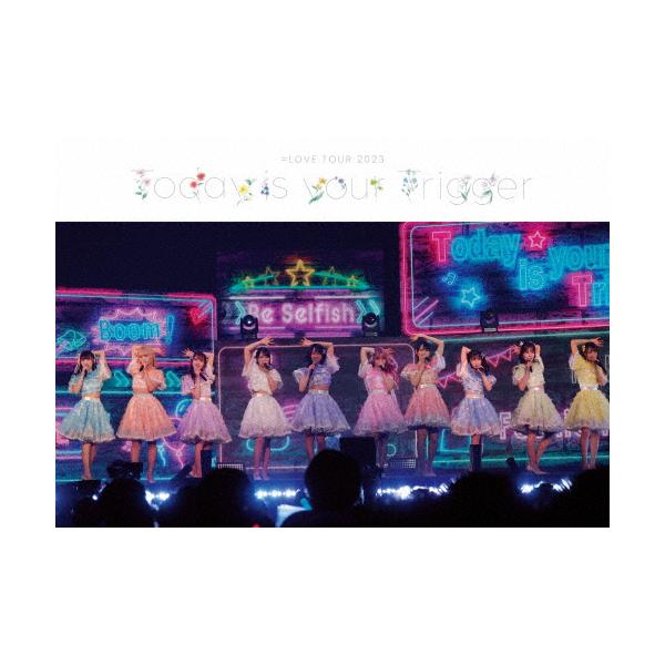 LOVE 全国ツアー2023「Today is your Trigger」(通常盤)【DVD】/=LOVE