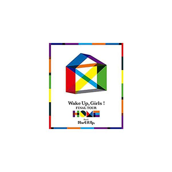 Wake Up,Girls! FINAL TOUR ―HOME―〜PART I Start It Up,〜/Wake Up,Girls![Blu-ray]【返品種別A】