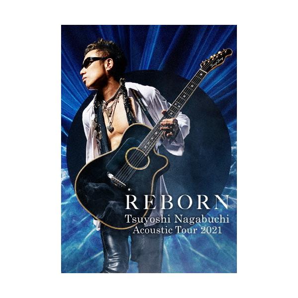 TSUYOSHI NAGABUCHI Acoustic Tour 2021 REBORN 【Blu-ray】/長渕剛