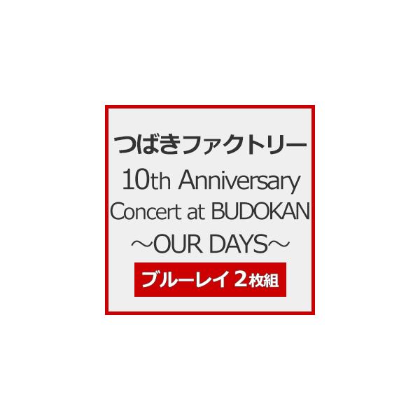 つばきファクトリー 10th Anniversary Concert at BUDOKAN 〜OUR