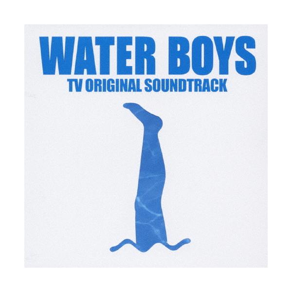WATER BOYS-TV ORIGINAL SOUNDTRACK/TVサントラ[CD]【返品種別A