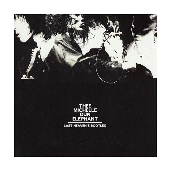 LAST HEAVEN'S BOOTLEG/THEE MICHELLE GUN ELEPHANT[CD]【返品種別A