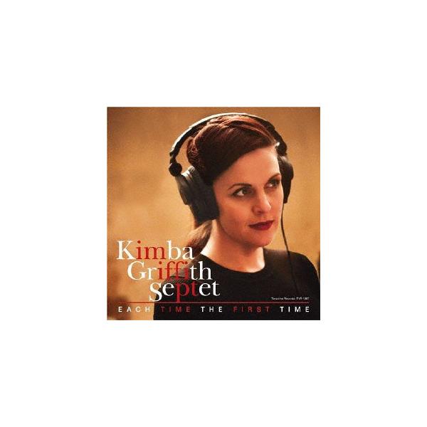 Each Time the First Time/キンバ・グリフィス・セプテット[CD]【返品種別A】