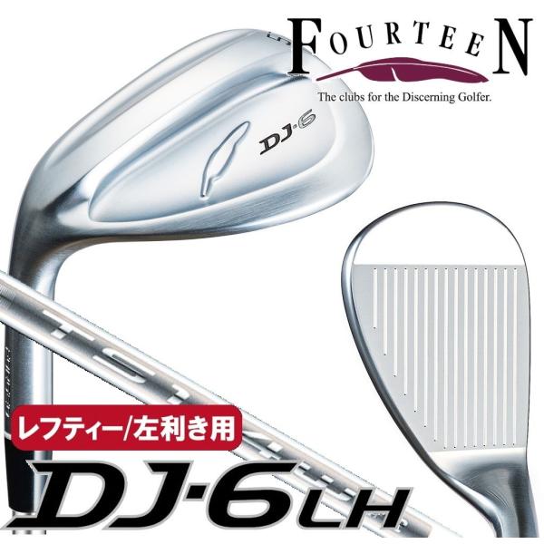 FOURTEEN（フォーティーン） DJ-6 左用 レフティ ウェッジ ロフト角47