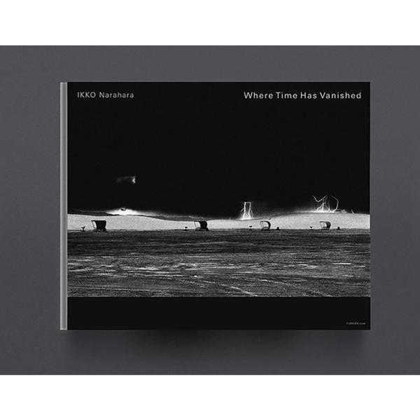 奈良原一高写真集「消滅した時間」 奈良原一高 Ikko Narahara - 消滅した時間 Where Time Has