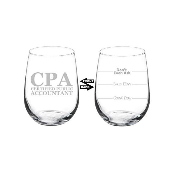 Wine Glass Goblet Two Sided Good Day Bad Day Don't Even Ask CPA Certified Public Accountant (17 oz Stemless)