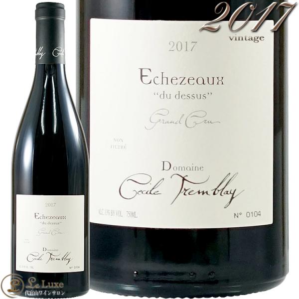 2017 GVF][ f hDX O N h[k ZV guC Ki ԃCh 750ml Domaine Cecile Tremblay Echezeaux du Dessus Grand C