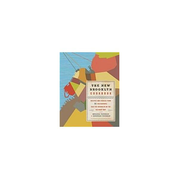 The New Brooklyn Cookbook: Recipes and Stories from 31 Restaurants That Put Brooklyn on the Culinary Map (Hardcover)