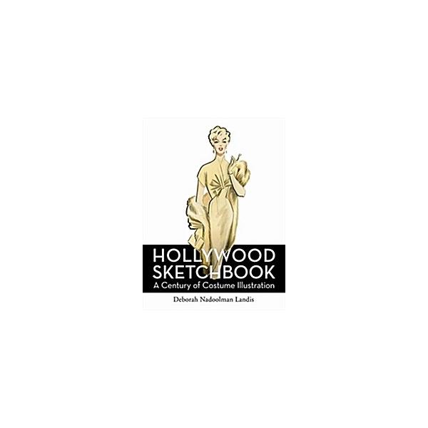 Hollywood Sketchbook: A Century of Costume Illustration (Hardcover)