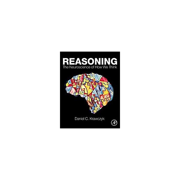 Reasoning: The Neuroscience of How We Think (Hardcover)