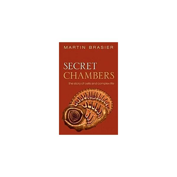 Secret Chambers: The Inside Story of Cells and Complex Life (Hardcover)