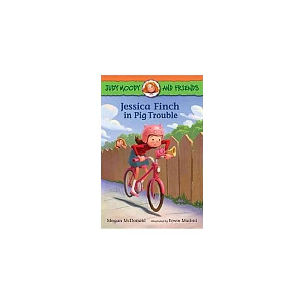 Judy Moody and Friends: Jessica Finch in Pig Trouble (Paperback)
