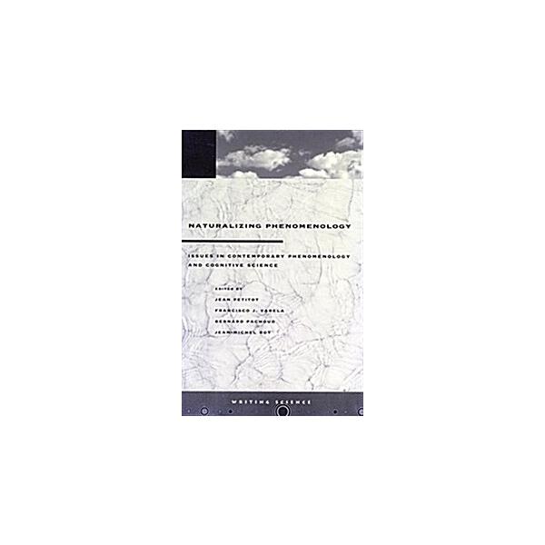 Naturalizing Phenomenology: Issues in Contemporary Phenomenology and Cognitive Science (Paperback)