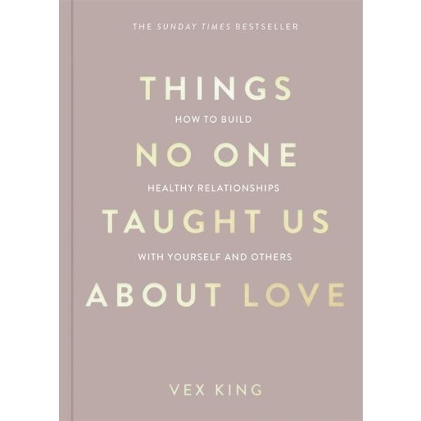 Things No One Taught Us About Love: How to Build Healthy Relationships with Yourself and Others (Paperback)