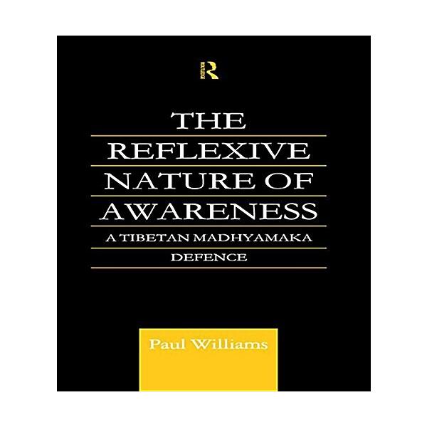 The Reflexive Nature of Awareness: A Tibetan Madhyamaka Defense (Paperback)