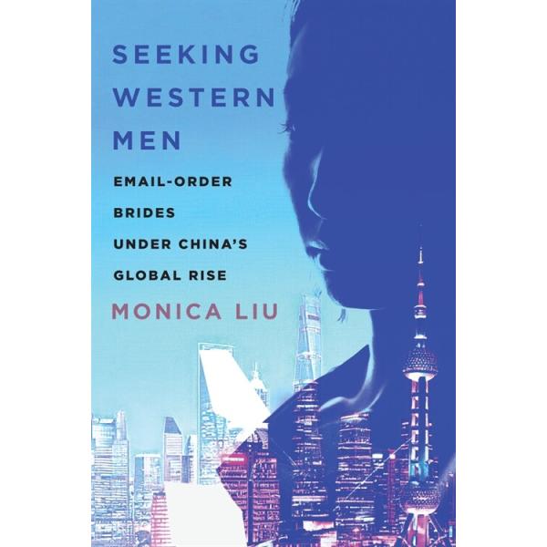 Seeking Western Men: Email-Order Brides Under China's Global Rise (Paperback)