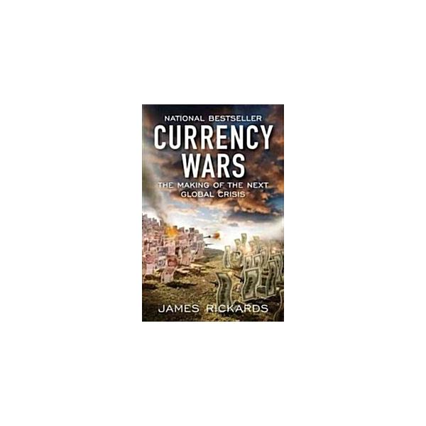 Currency Wars: The Making of the Next Global Crisis (Paperback)
