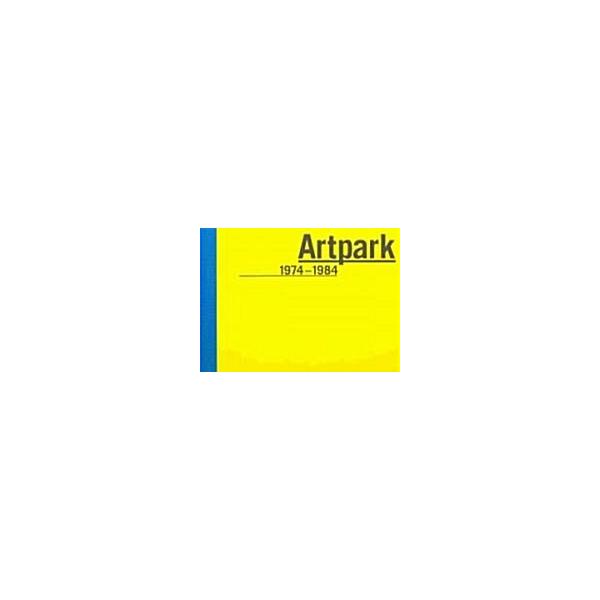 Artpark: 1974-1984 (Hardcover)