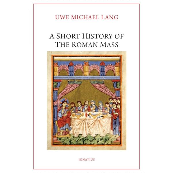 A Short History of the Roman Mass (Paperback)