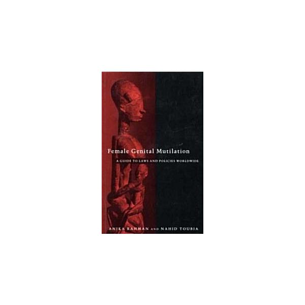 Female Genital Mutilation: A Guide to Laws and Policies Worldwide (Paperback)