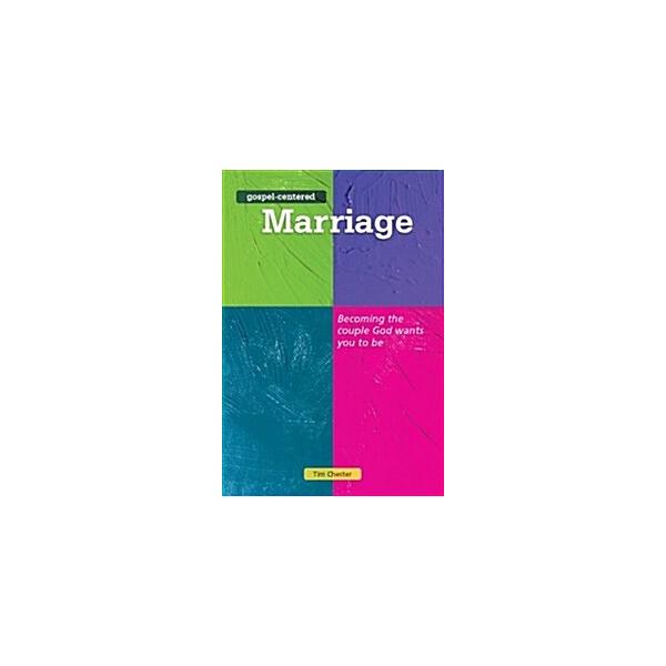 Gospel Centered Marriage: Becoming the couple God wants you to be (Paperback)