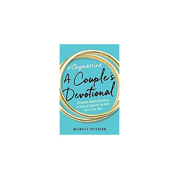 #Staymarried: A Couples Devotional: 30-Minute Weekly Devotions to Grow in Faith and Joy from I Do to Ever After (Paperback)