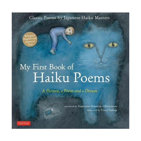 My First Book of Haiku Poems: A Picture  a Poem and a Dream; Classic Poems by Japanese Haiku Masters (Hardcover)