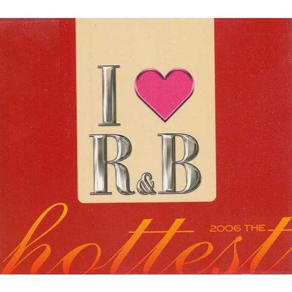 タイトル：　I LOVE R&amp;B 2006 THE HOTTESTアーティスト：　オムニバス※中古品ですので、歌詞カードの色褪せ・折れ・汚れなどがある場合がございます