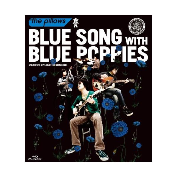 BD/the pillows/BLUE SONG WITH BLUE POPPIES 2009.2.21 at YEBISU The Garden Hall(Blu-ray)【Pアップ