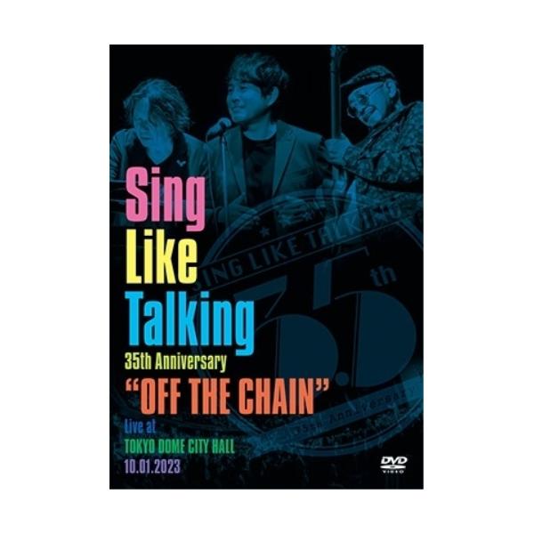 DVD/SING LIKE TALKING/Sing Like Talking 35th Anniversary ”OFF THE CHAIN” Live at TOKYO DOME CITY HALL 10.01.2023 (DVD+2CD) (初回限定盤)【Pアップ