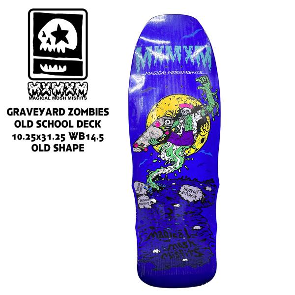 スケボー デッキ MxMxM マモミ GRAVEYARD ZOMBIES OLD SCHOOL DECK 10.25x31.25 WB14.5 OLD SHAPE マジカルモッシュミスフィッツ