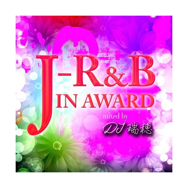 DJ瑞穂（MIX） / J-R＆B IN AWARD mixed by DJ瑞穂 [CD]