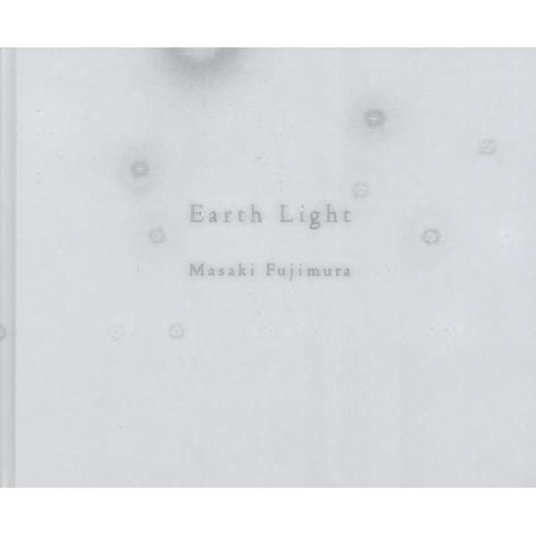 【送料無料】[本/雑誌]/Earth Light/MasakiFujimura/〔撮影〕