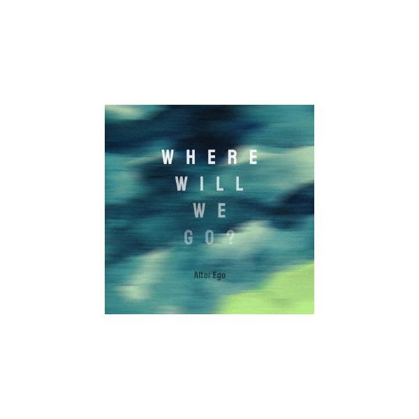 【送料無料】[CD]/Alter Ego/Where will we go?