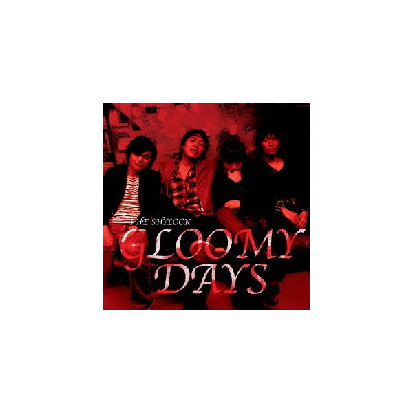 [CDA]/THE SHYLOCK/GLOOMY DAYS