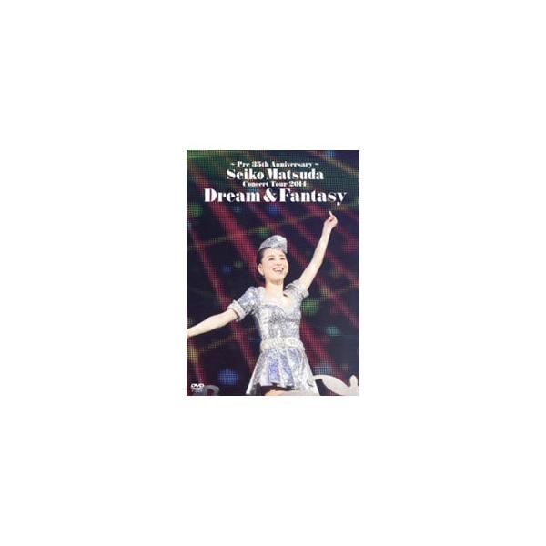 DVD／〜Pre 35th Anniversary〜Seiko Matsuda Concert Tour 2014 Dream＆Fantasy