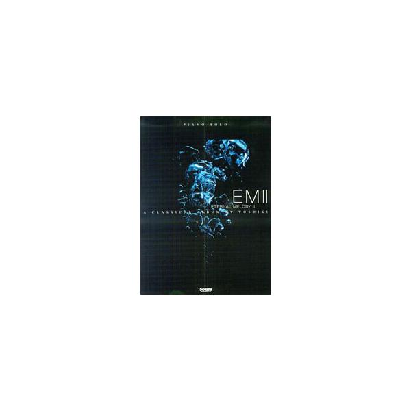 ピアノソロ A CLASSICAL ALBUM BY YOSHIKI EM II Eternal Melody II／ドレミ楽譜出版社