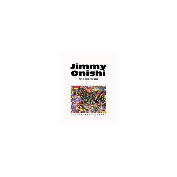 Jimmy Onishi ART WORKS 1993−2022／ジミー大西