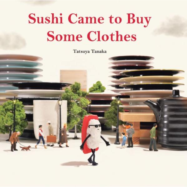 [Release date: February 27, 2024]著者：Tatsuya Tanaka著者名：田中達也　タイトル：SUSHI CAME TO BUY SOME CLOTHES(H)ページ数：32ページサイズ：200 mm×20...