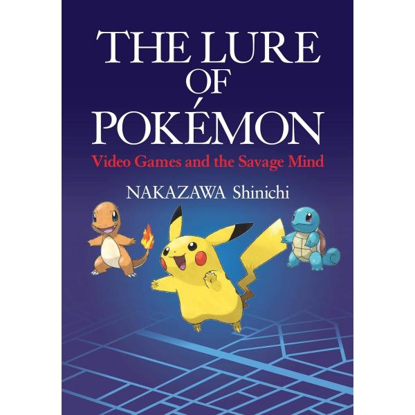 THE LURE OF POKEMON【予約注文商品】【注文後約１ヵ月程度で発送 】ポケモンの神話学 ポケットモンスター 中沢新一 ゲーム ハードカバー【言語：英語】